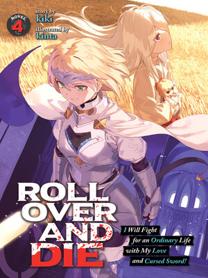 cover image of Roll over and Die: I Will Fight for an Ordinary Life with My Love and Cursed Sword!, Volume 4